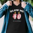 Blow Me Its My 40Th Birthday Tshirt Men V-Neck Tshirt