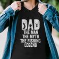 Dad The Man The Myth The Fishing Legend Funny Men V-Neck Tshirt