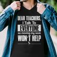 Dear Teachers I Talk To Everyone So Moving My Seat Wont Help Tshirt Men V-Neck Tshirt