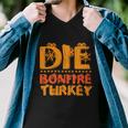 Die Bonfire Turkey Halloween Quote Men V-Neck Tshirt