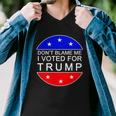 Dont Blame Me I Voted For Trump Pro Republican Men V-Neck Tshirt