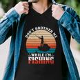 Dont Bother Me While Im Fishing Men V-Neck Tshirt