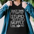 Duct Tape It Cant Fix Stupid But It Can Muffle The Sound Tshirt Men V-Neck Tshirt