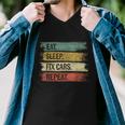 Eat Sleep Fix Cars Repeat Funny Auto Mechanic Car Lover Gift Tshirt Men V-Neck Tshirt