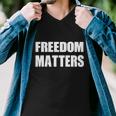 Freedom Matters Tshirt Men V-Neck Tshirt