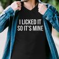 Funny - I Licked It So Its Mine Tshirt Men V-Neck Tshirt