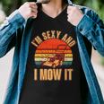 Funny Im Sexy And I Mow It Vintage Tshirt Men V-Neck Tshirt