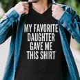 Funny My Favorite Daughter Gave Me This Shirt Tshirt Men V-Neck Tshirt
