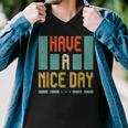 Have A Nice Day Men V-Neck Tshirt