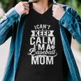 I Cant Keep Calm Im A Baseball Mom Mothers Day Tshirt Men V-Neck Tshirt