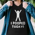 I Pooped Today Funny Humor V2 Men V-Neck Tshirt