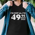 Im Not 50 Funny Birthday Men V-Neck Tshirt