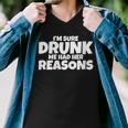 Im Sure Drunk Me Had Her Reasons Men V-Neck Tshirt