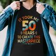 It Took Me 50 Years To Create This Masterpiece 50Th Birthday Men V-Neck Tshirt