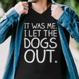 It Was Me I Let The Dogs Out Funny Hilarious Men V-Neck Tshirt