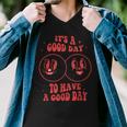 Its A Good Day To Have A Good Day Trendy Retro Men V-Neck Tshirt