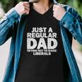 Just A Regular Dad Trying Not To Raise Liberals Tshirt Men V-Neck Tshirt