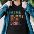 Mama Mommy Mom Bruh Mothers Day 2022 Gift Tshirt Men V-Neck Tshirt