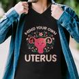 Mind Your Own Uterus No Uterus No Opinion Pro Choice Gift Men V-Neck Tshirt