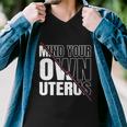 Mind Your Own Uterus Pro Choice Feminist Gift V2 Men V-Neck Tshirt