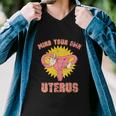 Mind Your Own Uterus Pro Choice Feminist Womens Rights Tee Men V-Neck Tshirt