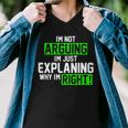 Not Arguing Explaining Why Im Right Funny Meme Men V-Neck Tshirt