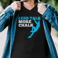 Rock Climbing Climber Less Talk More Chalk Gift Men V-Neck Tshirt