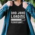 Shirt That Says Dad Joke Loading Gift Men V-Neck Tshirt