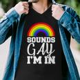 Sounds Gay Im In Tshirt Men V-Neck Tshirt