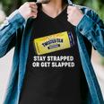 Stay Strapped Or Get Slapped Twisted Tea Funny Meme Tshirt Men V-Neck Tshirt