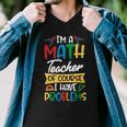 Teacher Im A Math Teacher Of Course I Have Problems Men V-Neck Tshirt