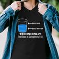 Technically The Glass Is Completely Full Funny Science Men V-Neck Tshirt