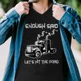 Trucker Trucker Enough Said Lets Hit The Road Truck Driver Trucking Men V-Neck Tshirt