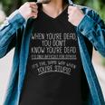 When Youre Dead Funny Stupid Saying Men V-Neck Tshirt
