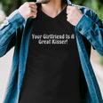 Your Girlfriend Is A Great Kisser Funny Men V-Neck Tshirt