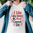 I Like Big Veins And I Cannot Lie Funny Nurse Gift Men V-Neck Tshirt