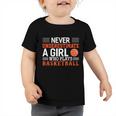 Basketball Never Underestimate A Girl Who Plays Basketball Great Gift Toddler Tshirt