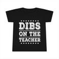 Dibs On The Teacher Funny School Teacher Wife Girlfriend Gift Infant Tshirt