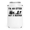 Im An Otter Not A Beaver  Funny Saying Cute Otter  Can Cooler
