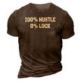 100 Hustle 0 Luck Entrepreneur Hustler 3D Print Casual Tshirt Brown