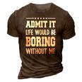 Admit Life Boring Without Funny For Men Funny Graphic 3D Print Casual Tshirt Brown
