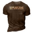 Does Not Play Well With Others 3D Print Casual Tshirt Brown