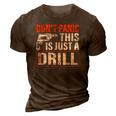 Don&8217T Panic This Is Just A Drill Funny Tool Diy Men 3D Print Casual Tshirt Brown