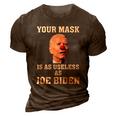 Funny Anti Biden Your Mask Is As Useless As Joe Biden Idiot 3D Print Casual Tshirt Brown