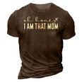 Funny Mothers Day  Oh Honey I Am That Mom Mothers Day  3D Print Casual Tshirt Brown