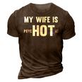 Funny My Wife Is Hot Psychotic Distressed 3D Print Casual Tshirt Brown
