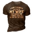 I Dont Always Listen To My Wife V2 3D Print Casual Tshirt Brown