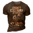 I Dont Whistle - My Turbo Does 3D Print Casual Tshirt Brown