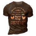 I Never Dreamed Id Grow Up To Be A Super Sexy Chicken Lady 3D Print Casual Tshirt Brown