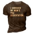 I Survived My Mom&8217S Phd Dissertation 3D Print Casual Tshirt Brown